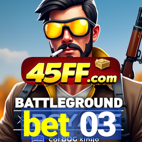 bet 03